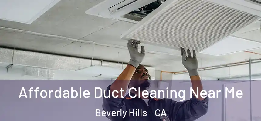 Affordable Duct Cleaning Near Me Beverly Hills - CA