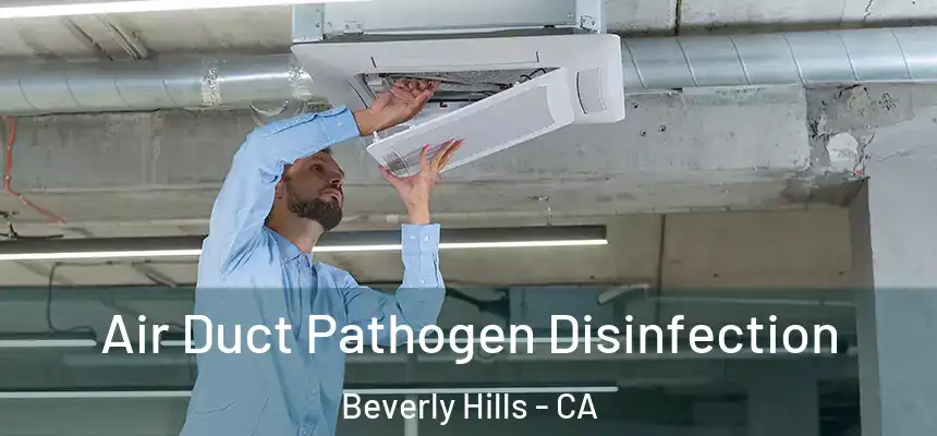  Air Duct Pathogen Disinfection Beverly Hills - CA