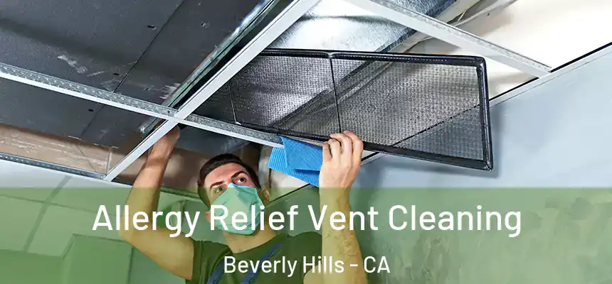 Allergy Relief Vent Cleaning Beverly Hills - CA