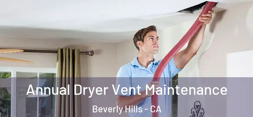  Annual Dryer Vent Maintenance Beverly Hills - CA