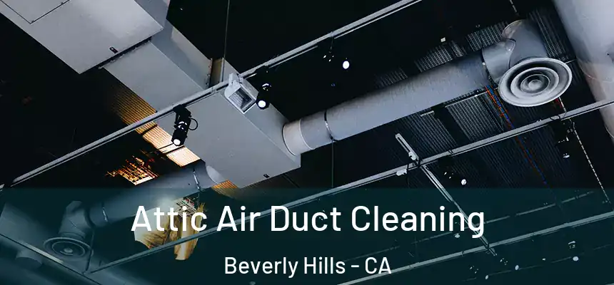  Attic Air Duct Cleaning Beverly Hills - CA