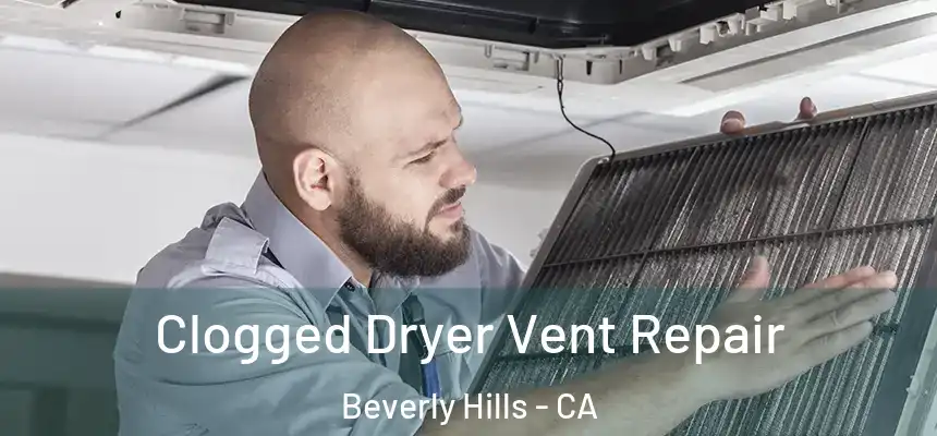  Clogged Dryer Vent Repair Beverly Hills - CA