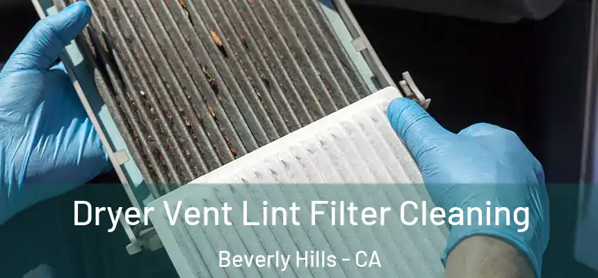  Dryer Vent Lint Filter Cleaning Beverly Hills - CA