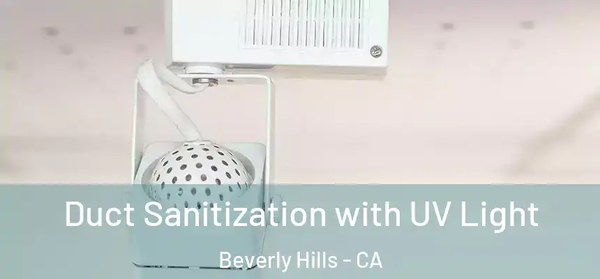  Duct Sanitization with UV Light Beverly Hills - CA