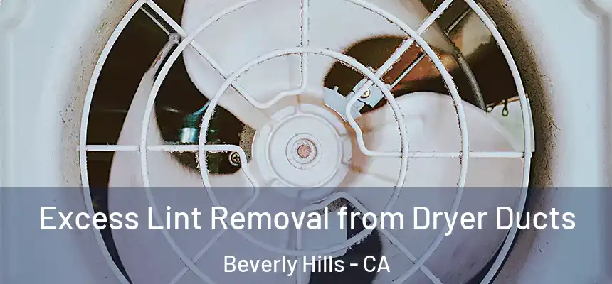  Excess Lint Removal from Dryer Ducts Beverly Hills - CA