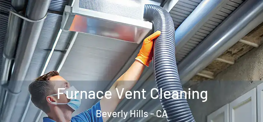  Furnace Vent Cleaning Beverly Hills - CA
