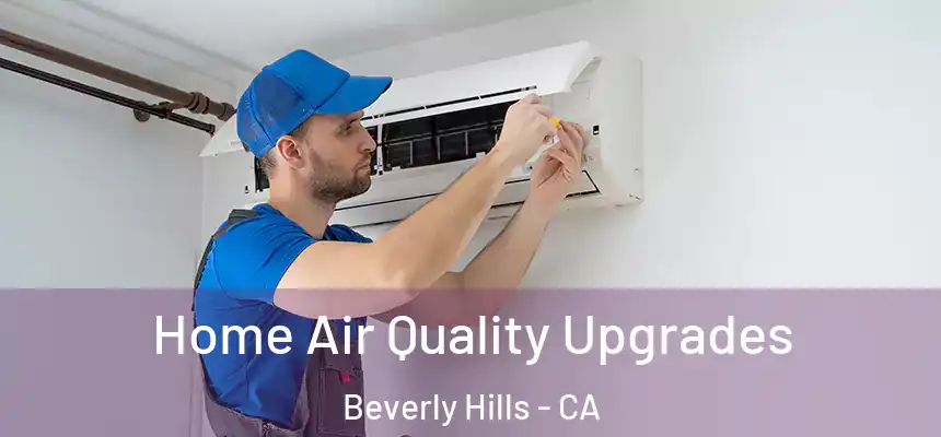  Home Air Quality Upgrades Beverly Hills - CA