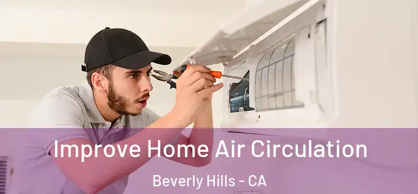 Improve Home Air Circulation Beverly Hills - CA
