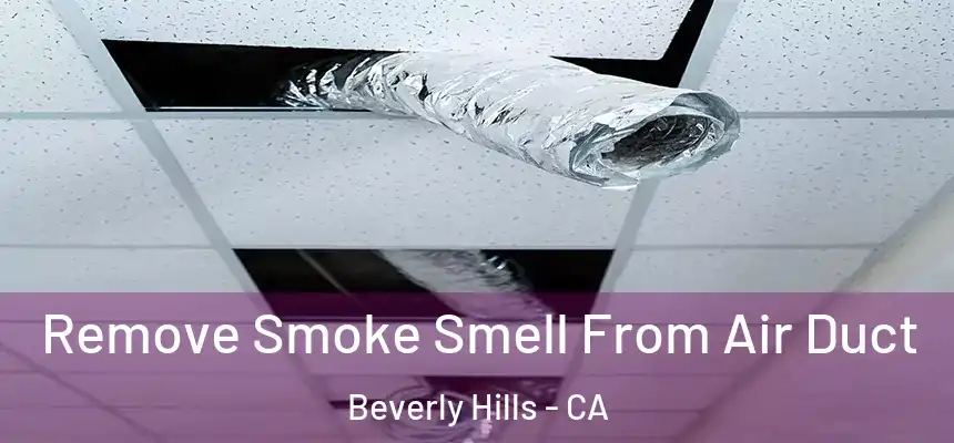 Remove Smoke Smell From Air Duct Beverly Hills - CA