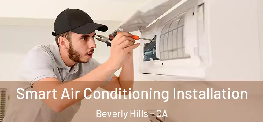  Smart Air Conditioning Installation Beverly Hills - CA