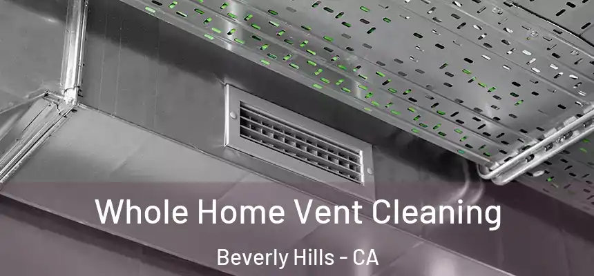  Whole Home Vent Cleaning Beverly Hills - CA